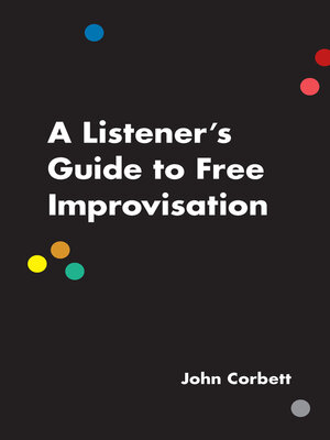 cover image of A Listener's Guide to Free Improvisation